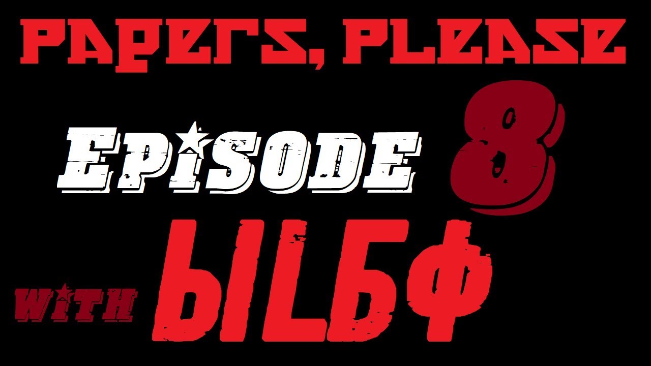 Let's Play - Papers, Please - Episode 8: Mr. Gorbechov, Can I Get a Raise?