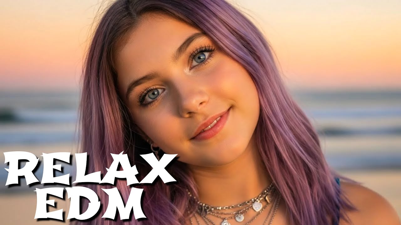 EDM Relax Music for Focus, Mood Boost, and Stress Reduction