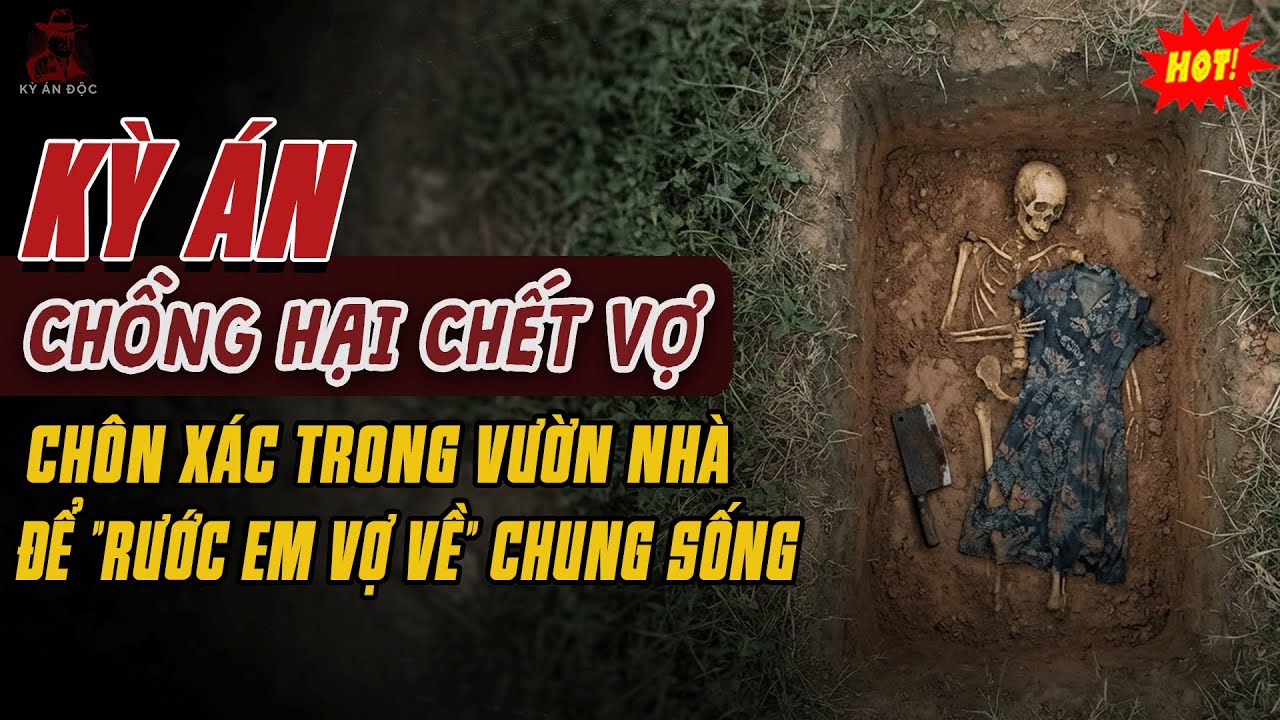 🚨Kỳ Án Trung Quốc: Chồng Hại Chết Vợ Chôn Xác Trong Vườn,  Để Đường Hoàng 