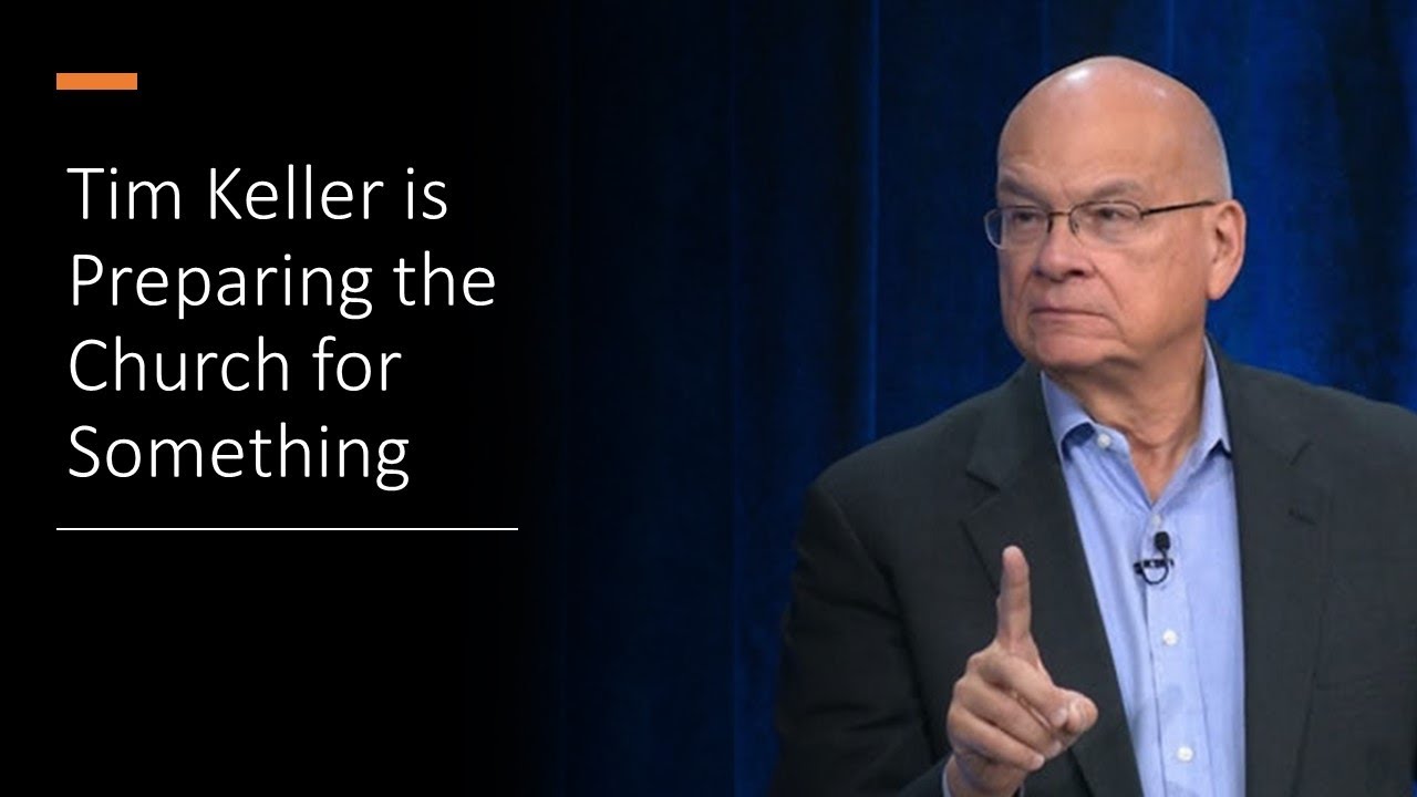 Tim Keller is Preparing the Church for Something