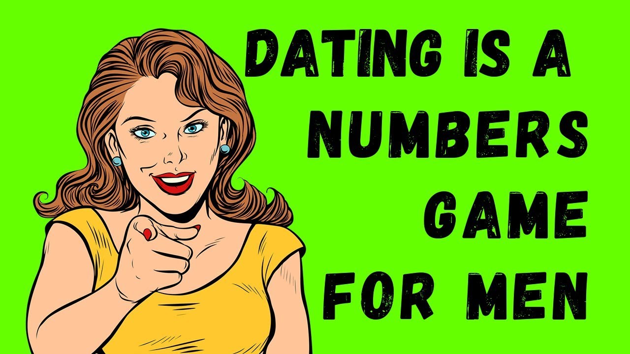 Why Dating Is A NUMBERS GAME For Men