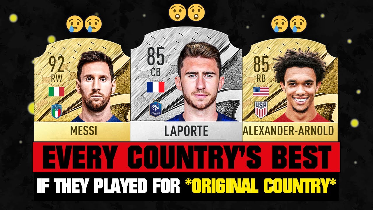 Every Country's BEST PLAYER IF They Played For Their ORIGINAL COUNTRY! 🤯😱