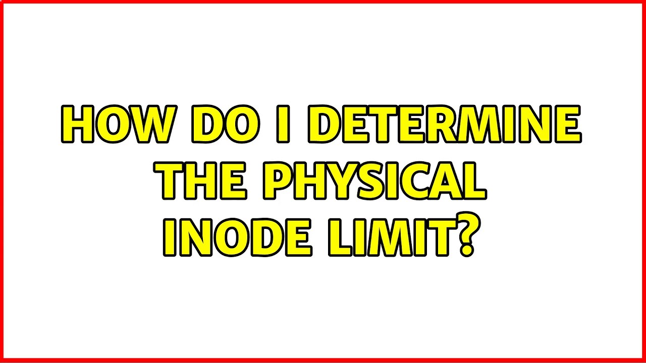 How do I determine the physical inode limit?