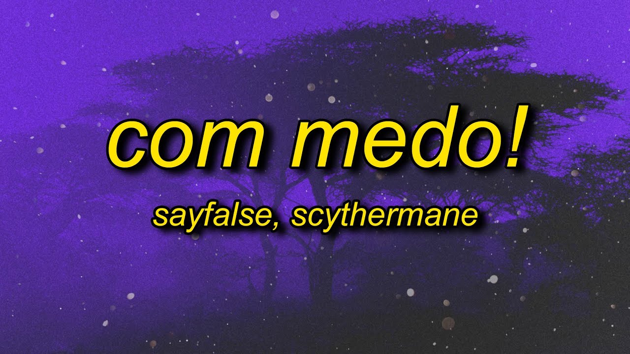 Sayfalse, Scythermane - COM MEDO!