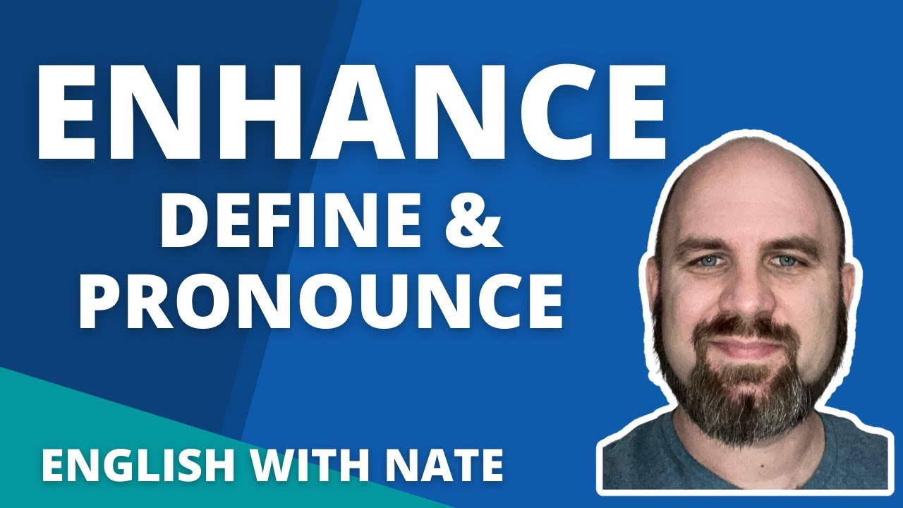 What does enhance mean? Pronounce Enhance (Learn English With Nate)