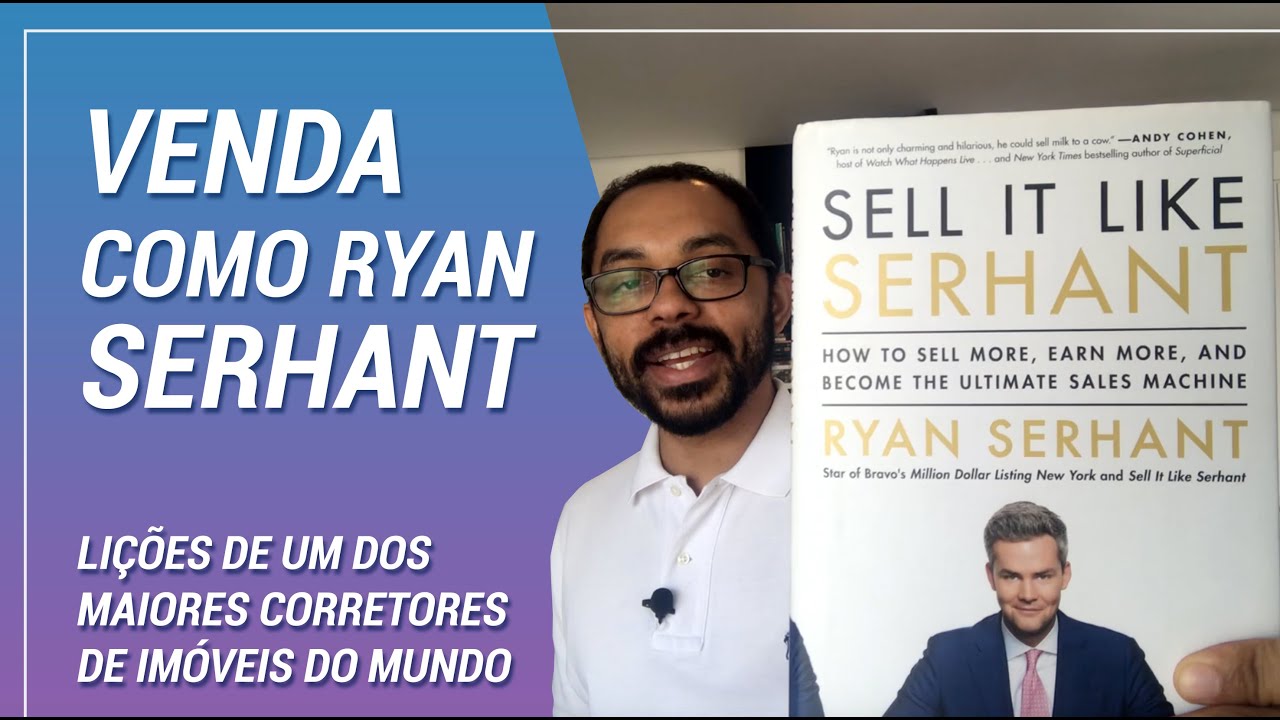 Venda como Ryan Serhant - Li&ccedil;&otilde;es de um dos maiores corretores de im&oacute;veis do mundo
