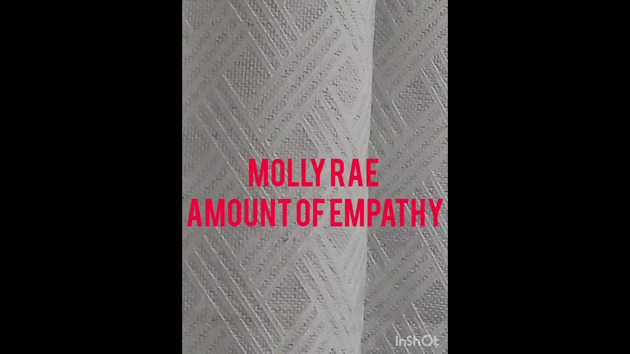 Molly Rae Amount Of Empathy 