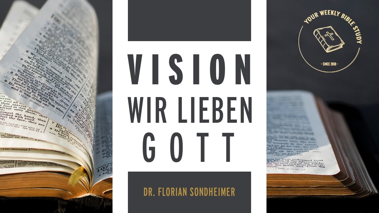 #11-00-07 Unsere Vision – Wir lieben Gott (Predigt) | Dr. Florian Sondheimer