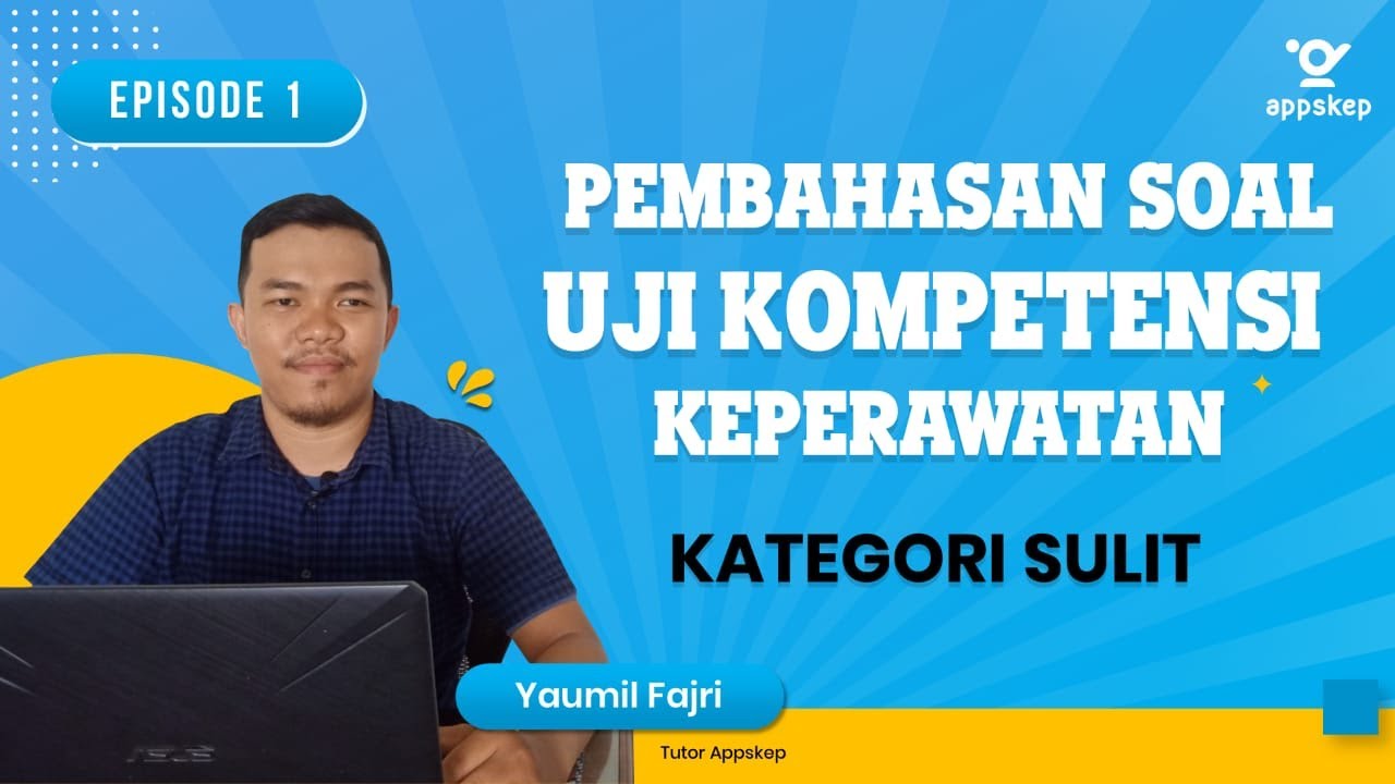 PEMBAHASAN SOAL UKOM KEPERAWATAN (Episode 1 I Kategori Sulit)