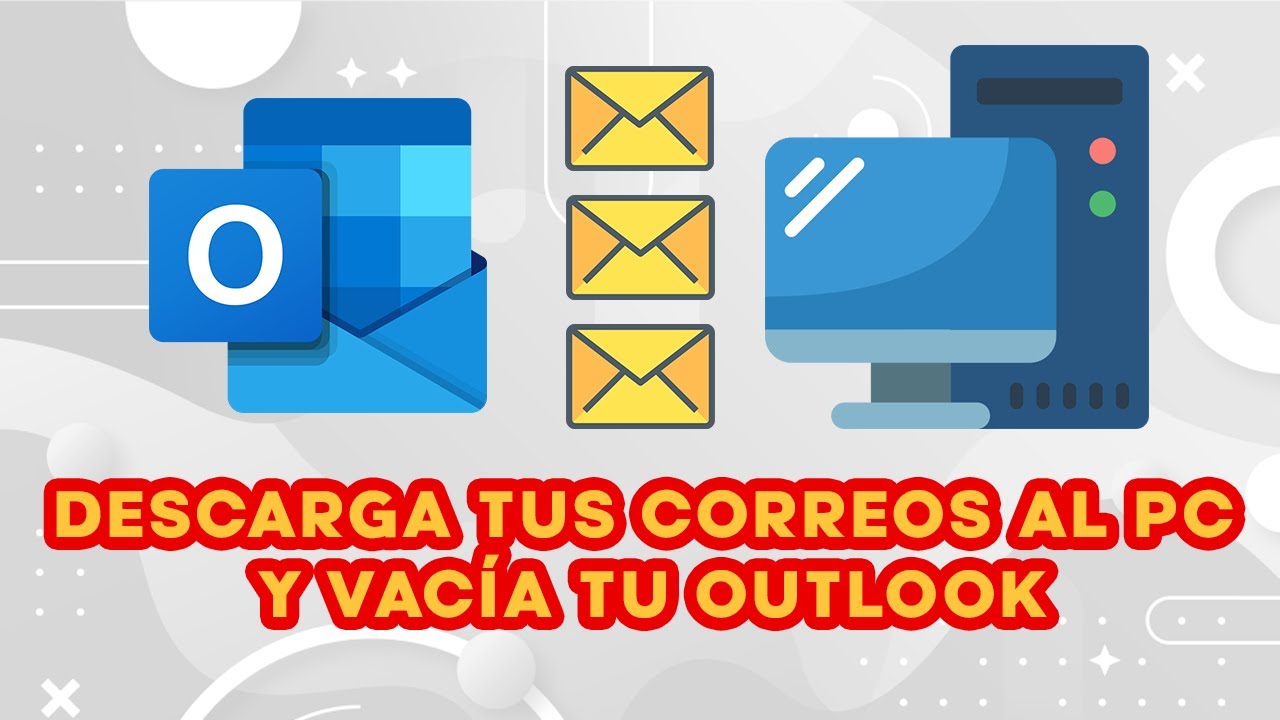 Descargar tus correos de outlook.com a tu PC y liberar espacio definitivamente