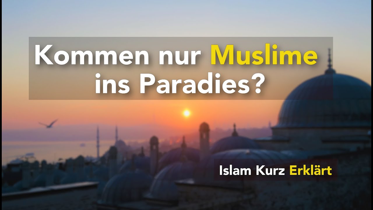 Kommen nur Muslime ins Paradies? | Islam Kurz Erklärt
