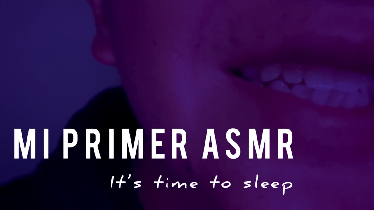 Mi primer ASMR: It’s time to sleep