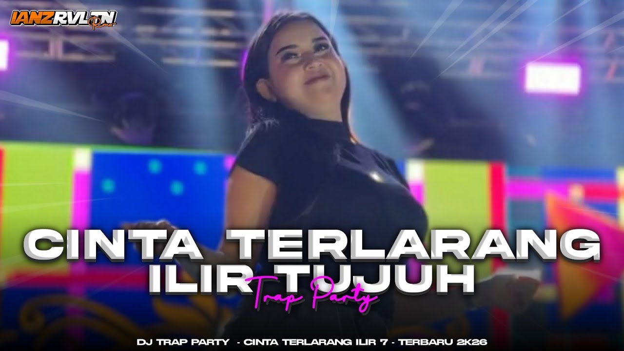 DJ TRAP PARTY  - CINTA TERLARANG ILIR 7 - TERBARU 2K26