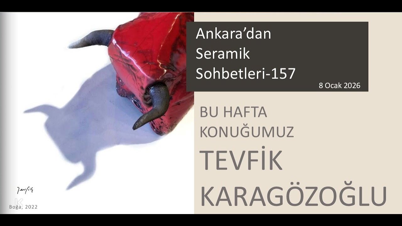 Ankara'dan Seramik Sohbetleri-157 Tevfik Türen Karagözoğlu