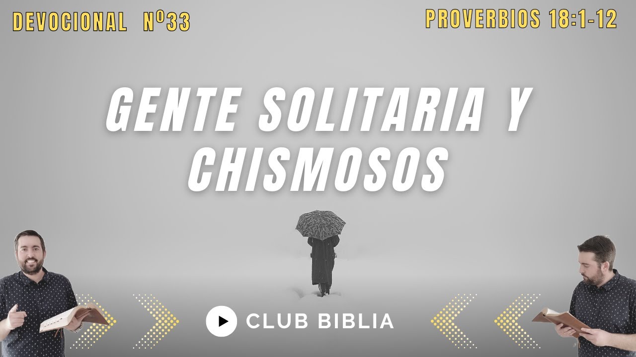 Gente Solitaria y Chismosos (Proverbios 18:1-12)