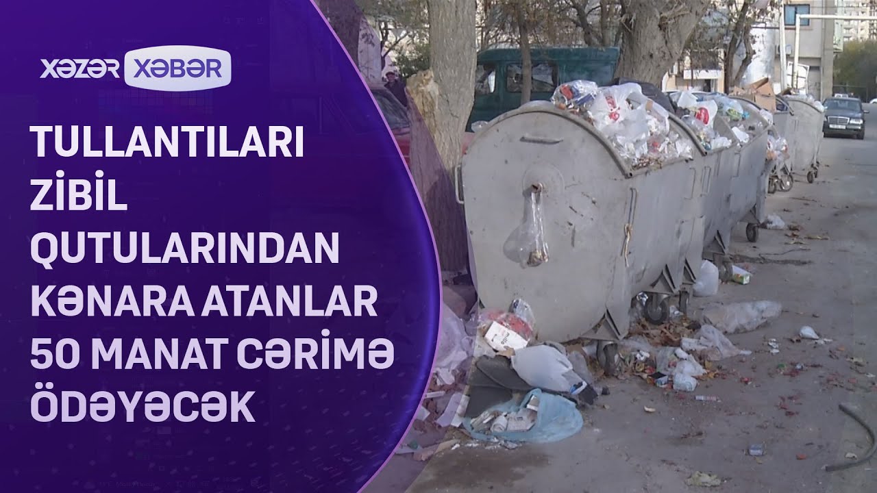 Tullantıları zibil qutularından kənara atanları cərimə gözləyir