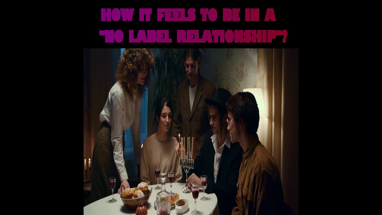 HOW IT FEELS TO BE IN A NO LABEL RELATIONSHIP