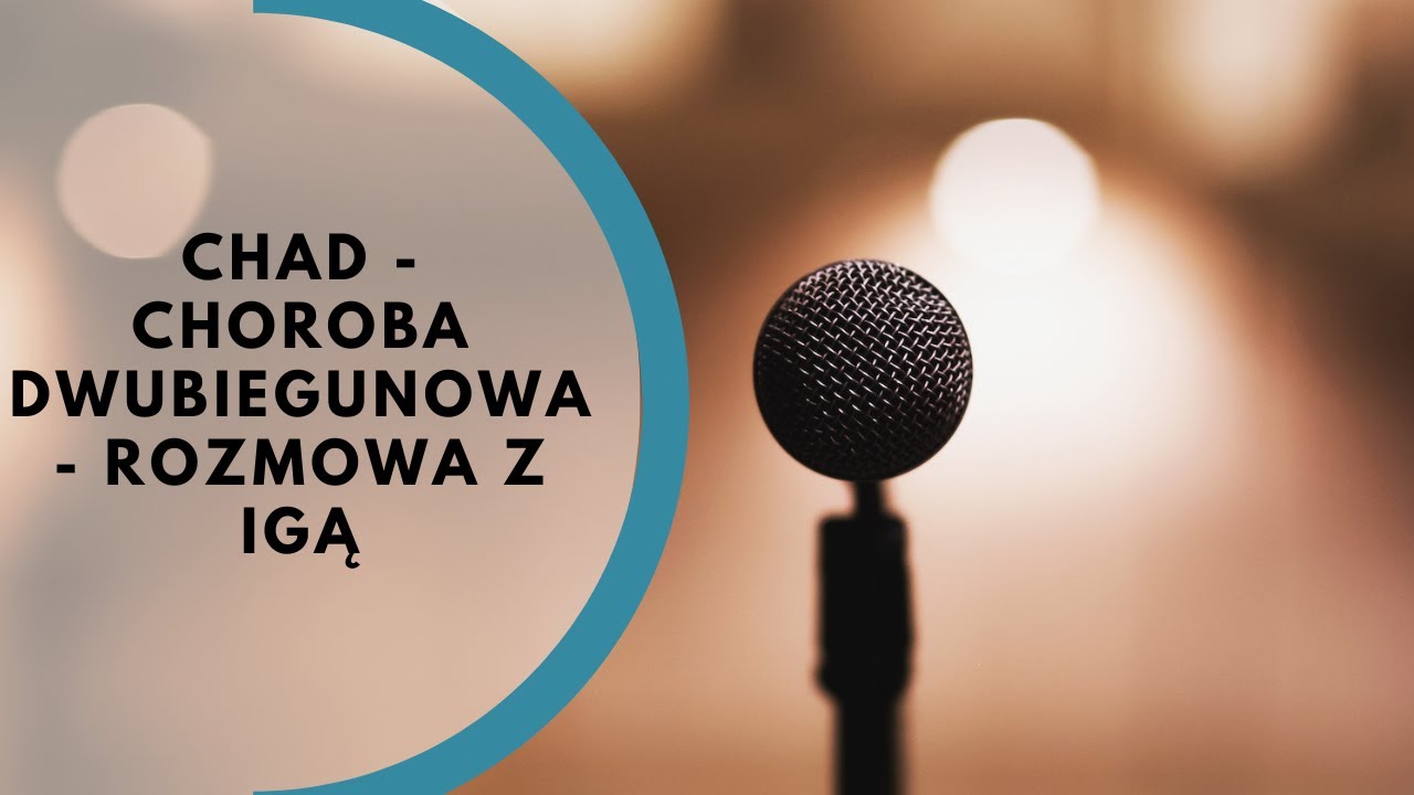 ChAD - Choroba Dwubiegunowa - Rozmowa z Igą