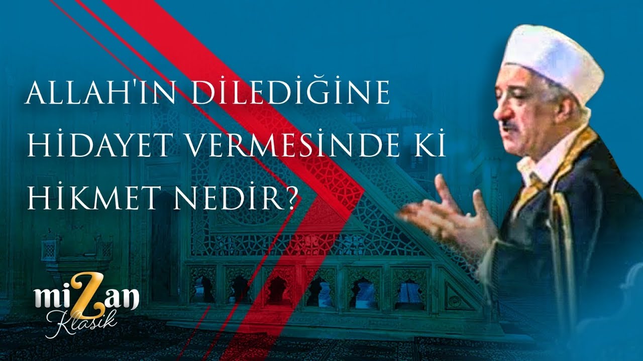 ALLAH'IN DİLEDİĞİNE HİDAYET VERMESİNDE Kİ HİKMET NEDİR?-Mizan Klasik - M. Fethullah Gülen Hocaefendi