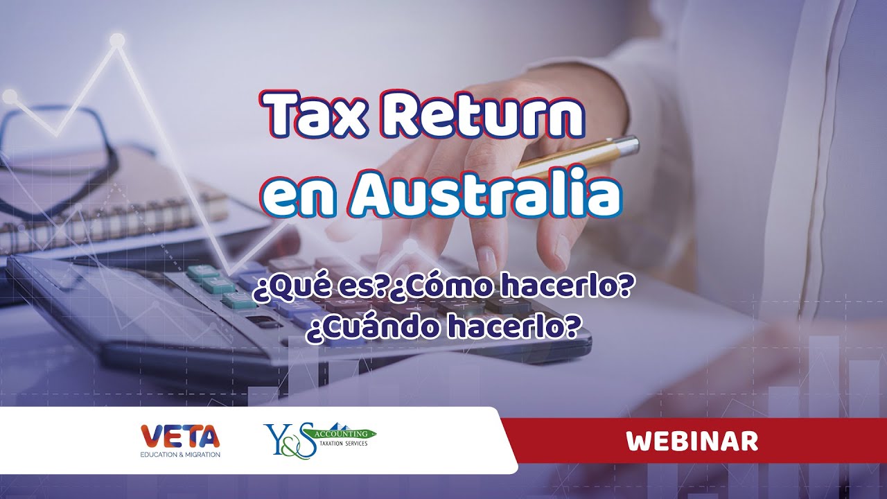Webinar: Tax return en Australia, ¿Qué es? ¿Cómo y cuándo hacerlo?
