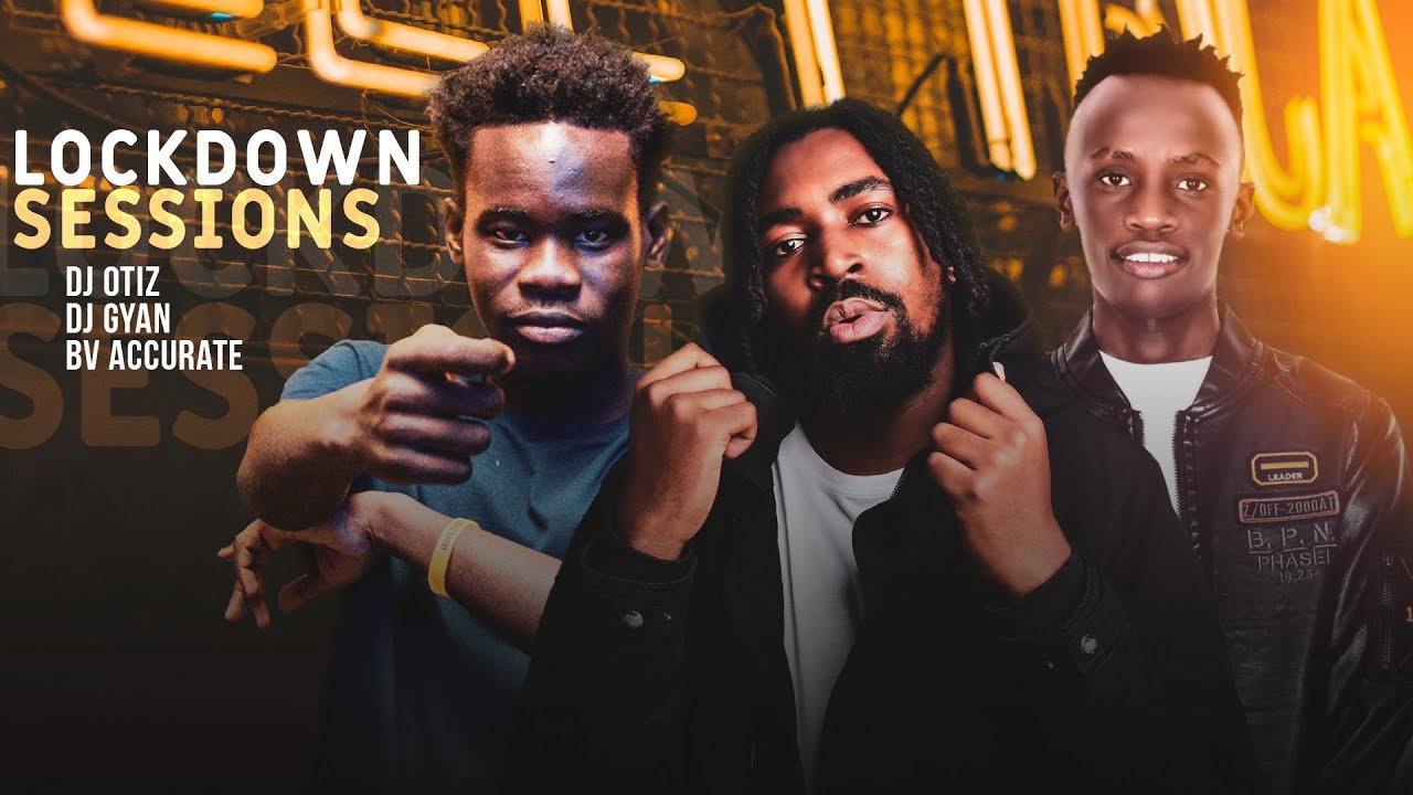 The Lockdown Sessions Ft Dj Otiz, BV Accurate & Dj Gyan