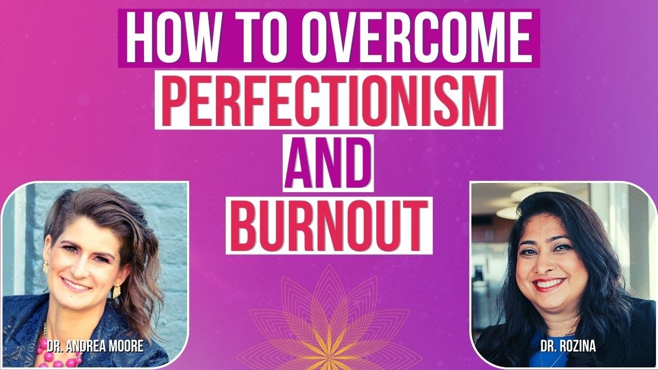 How to Overcome Perfectionism and Burnout; Tips to Improve Perfectionism and Decrease Burnout