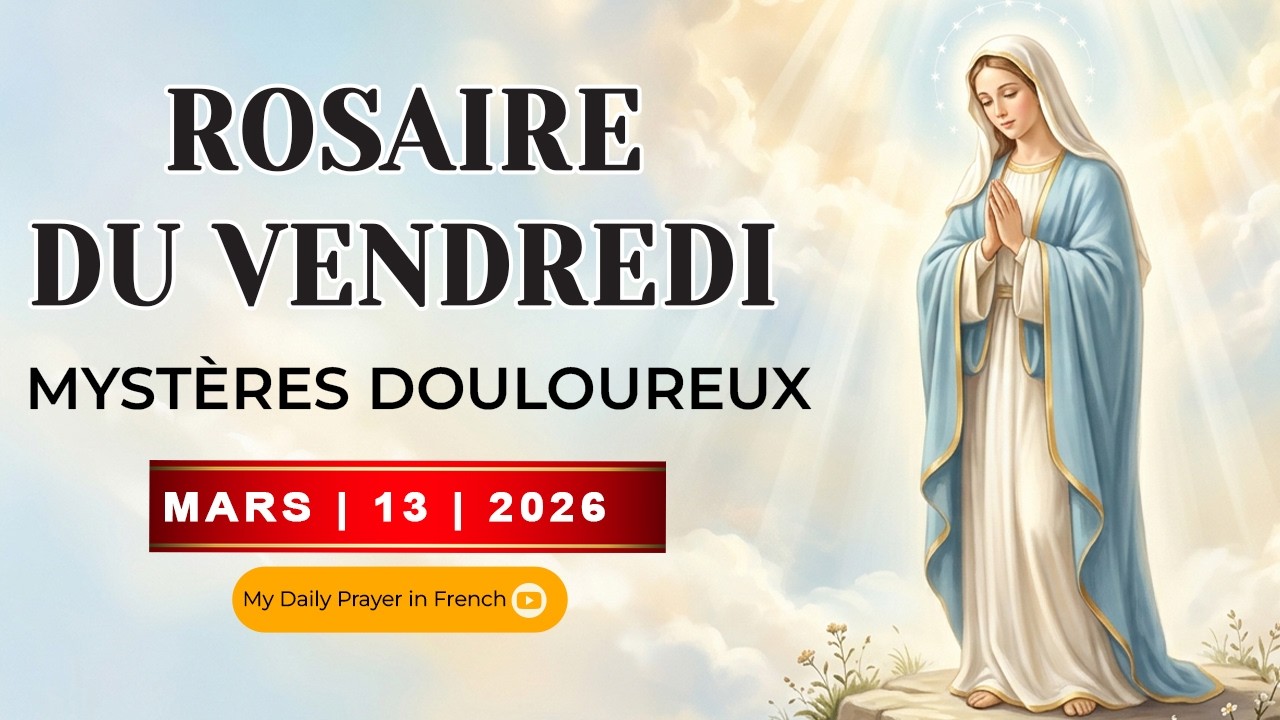 ROSAIRE DU VENDREDI🌹MARS 13 2026 🙏🏻MYSTÈRES DOULOUREUX