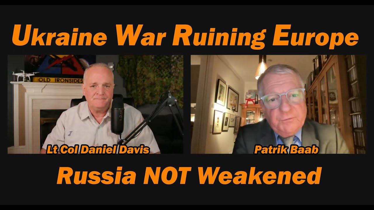 UKRAINE WAR RUINING EUROPE /Patrik Baab & Lt Col Daniel Davis