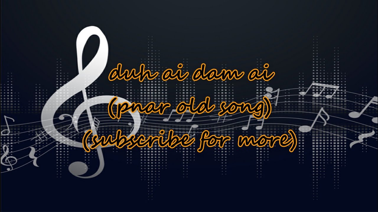 Pnar old song! duh ai dam ai! lyrics