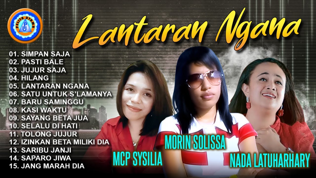 MORIN SOLISSA, NADA LATUHARHARY, MCP SYSILIA - Lantaran Ngana || FULL ALBUM LAGU TIMUR