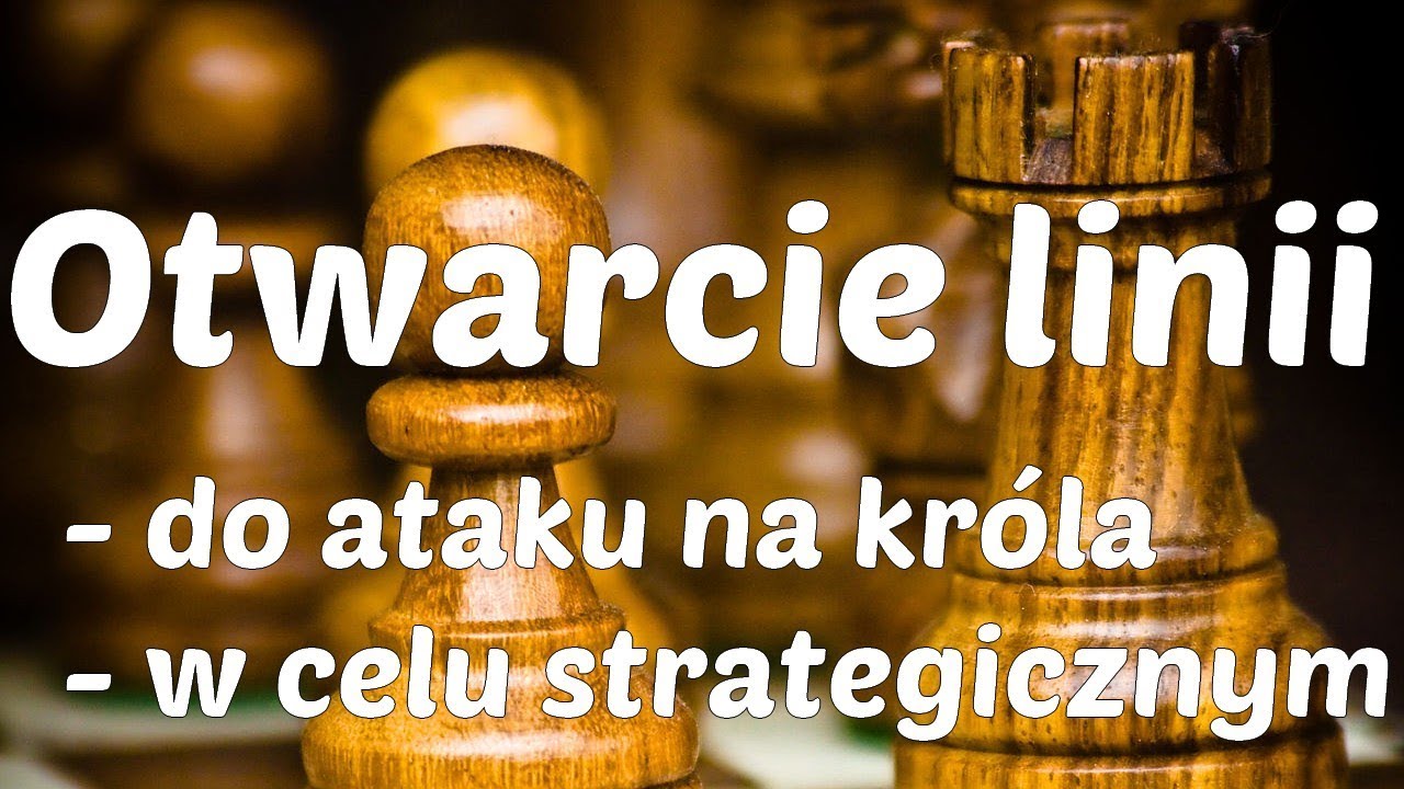 SZACHY 40# Otwarcie linii w szachach dla wieży i hetmana. Atak na króla w szachach, strategia szachy