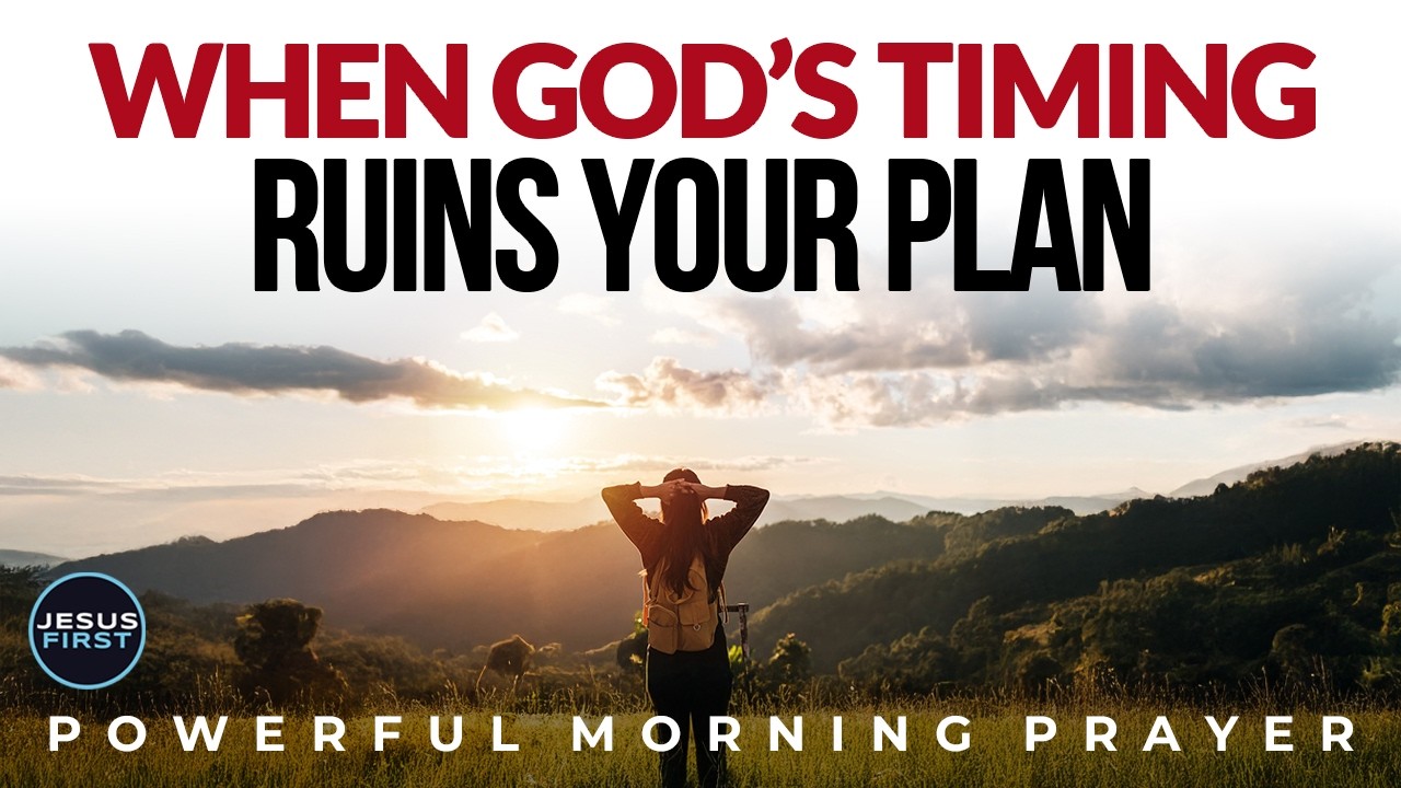 Trusting God's Timing When Nothing Makes Sense | Morning Prayer
