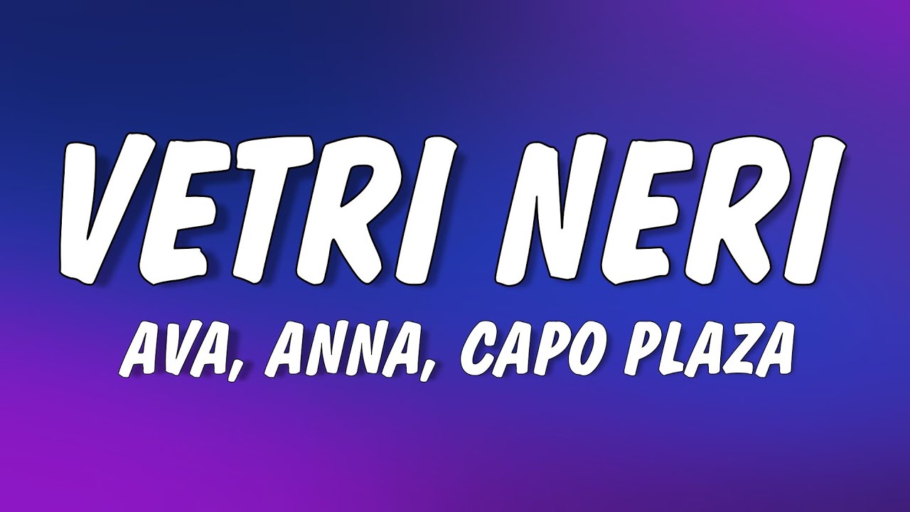 AVA, ANNA, Capo Plaza - VETRI NERI (Testo/Lyrics)