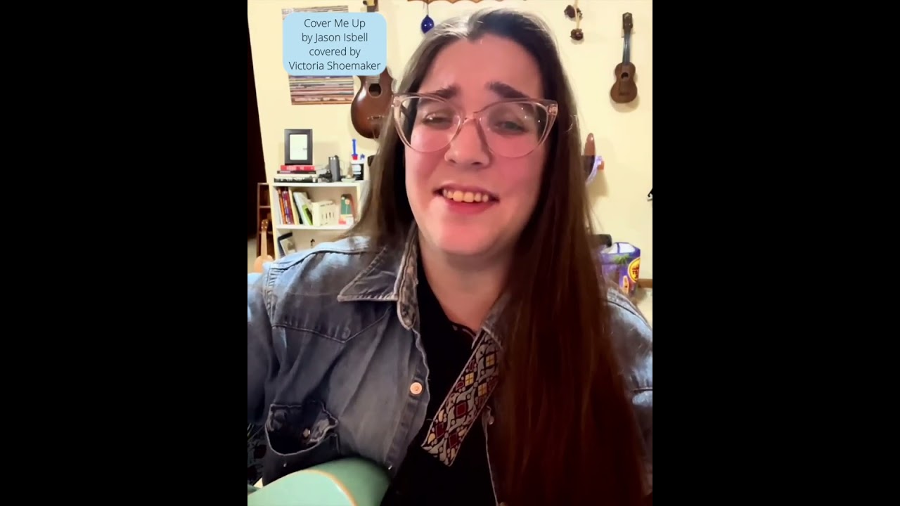 Cover Me Up by Jason Isbell covered by Victoria Shoemaker