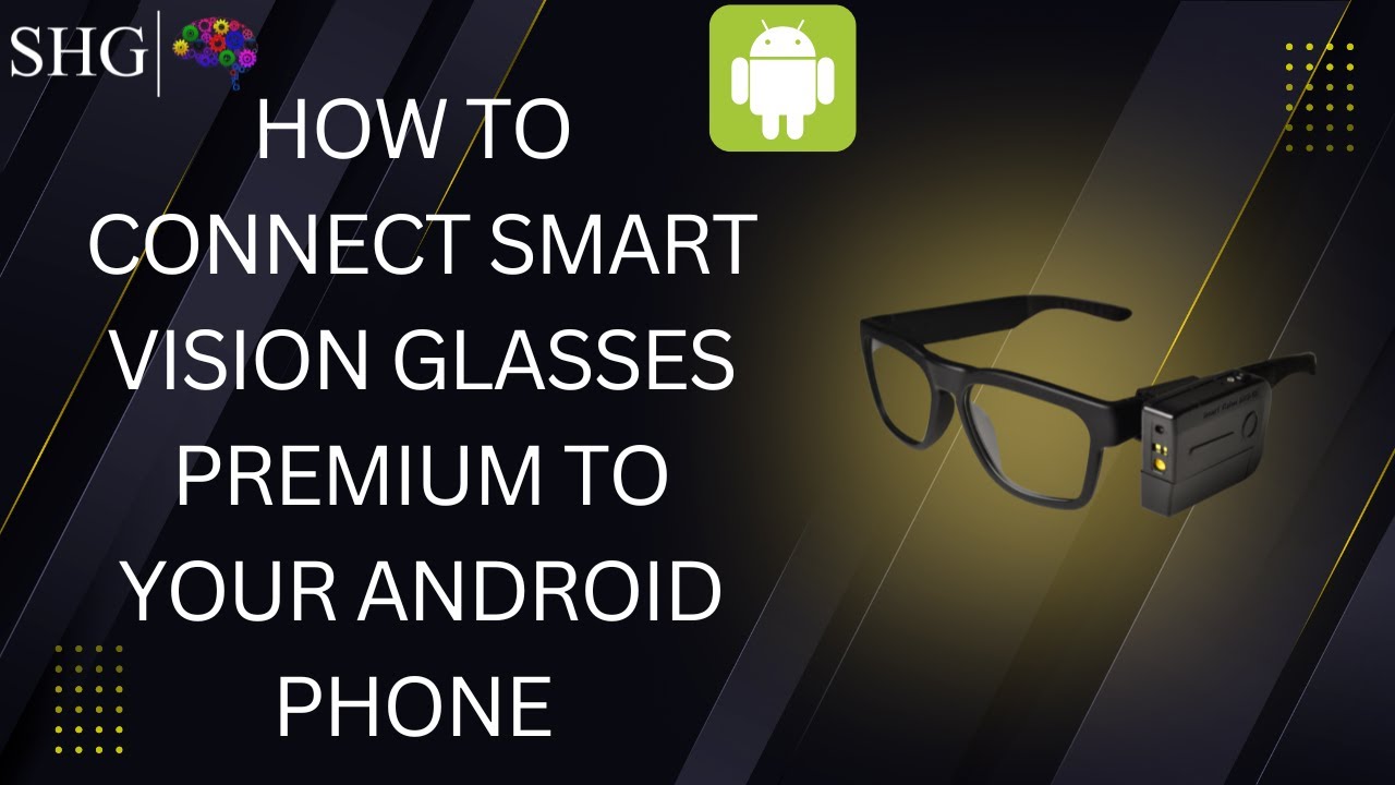 How to connect Smart Vision Glasses Premium device to your Android Phone?