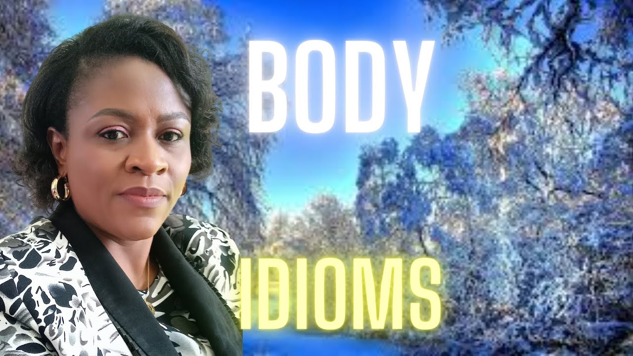 BODY IDIOMS