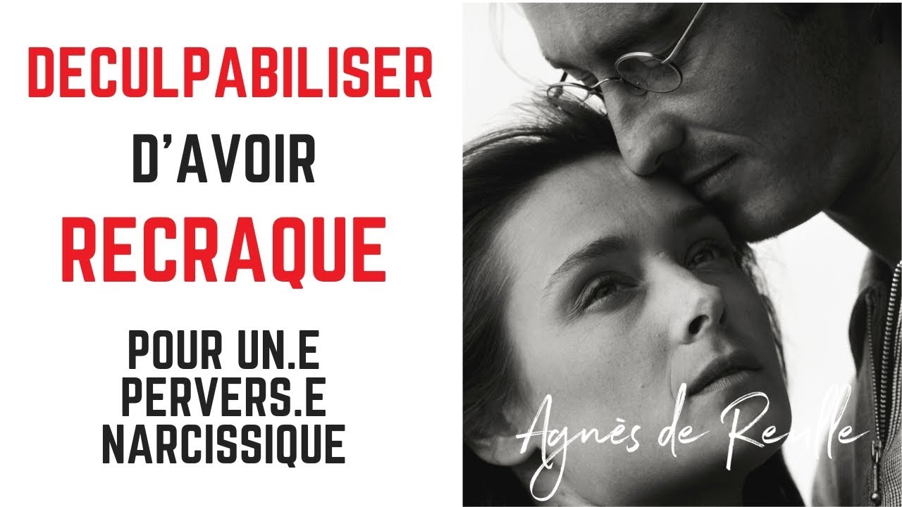 DÉCULPABILISER D'AVOIR RECRAQUÉ POUR UNE PERSONNE PERVERSE NARCISSIQUE OU VIOLENTE