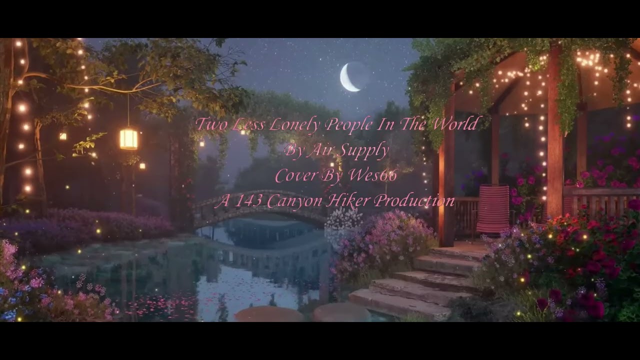 Two Less Lonely People In The World By Air Supply Cover By Wes66