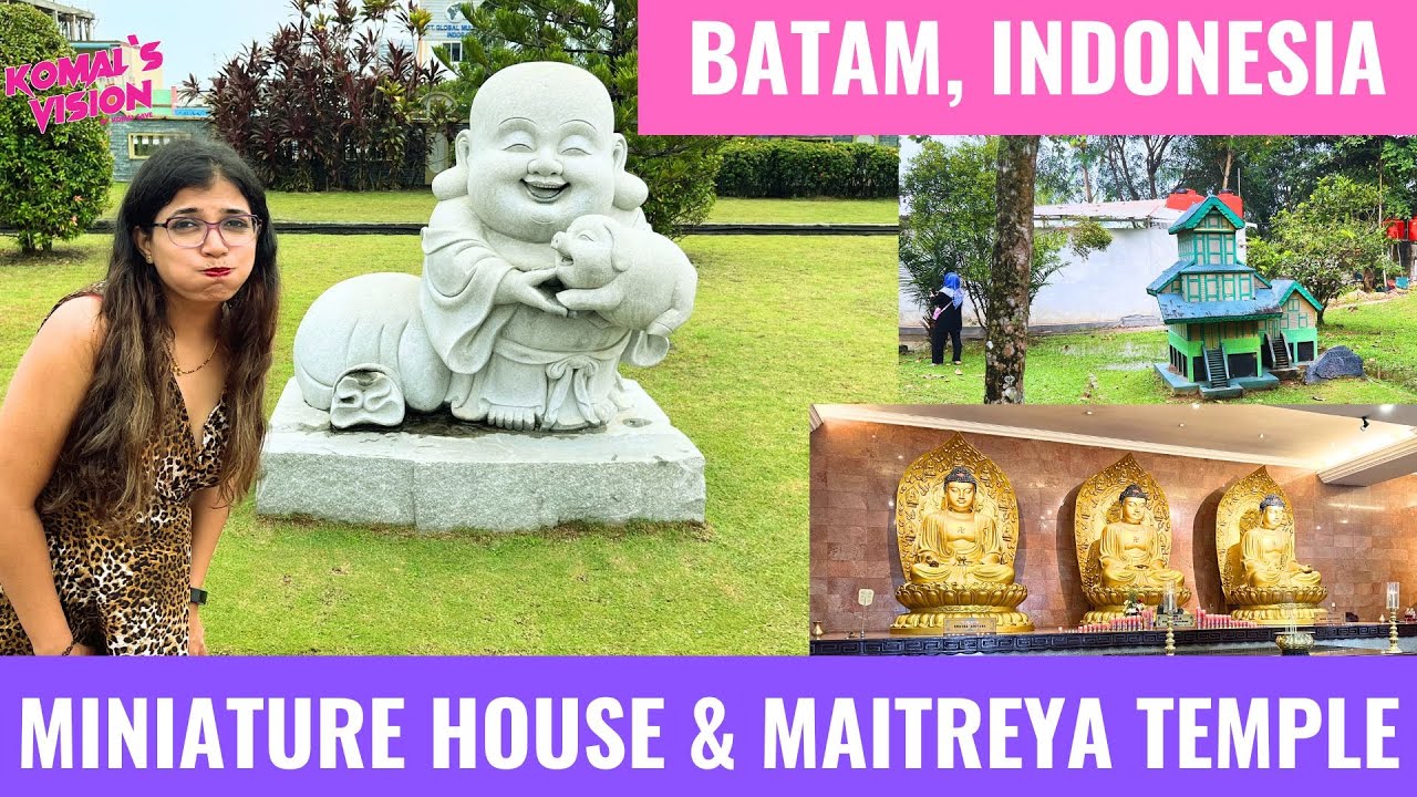 Places to Visit in Batam, Indonesia | Miniature House & Maha Vihara Duta Maitreya Buddha Temple