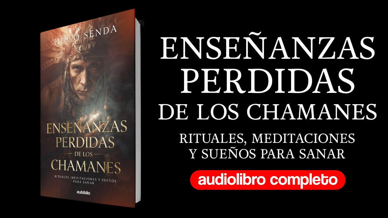 Enseñanzas perdidas de los chamanes: Rituales, meditaciones y sueños para sanar | Audiolibro