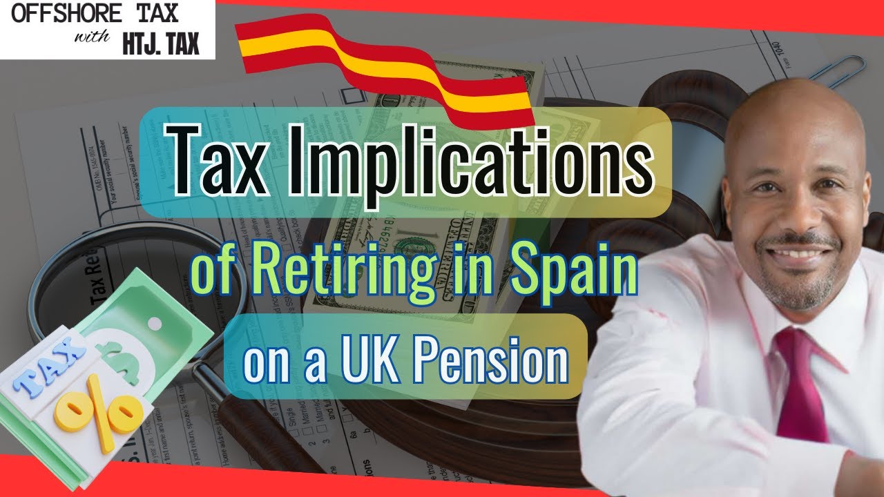 [ Offshore Tax ] Tax Implications of Retiring in Spain on a UK Pension