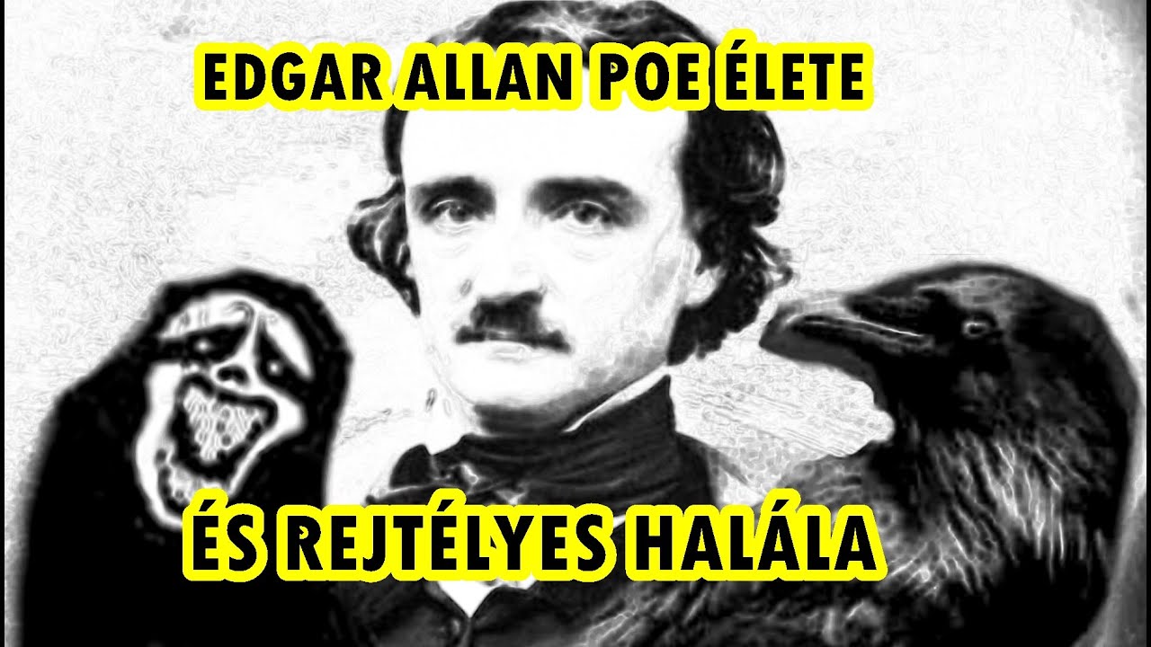 EDGAR ALLAN POE KÜLÖNÖS ÉLETE ÉS REJTÉLYES HALÁLA