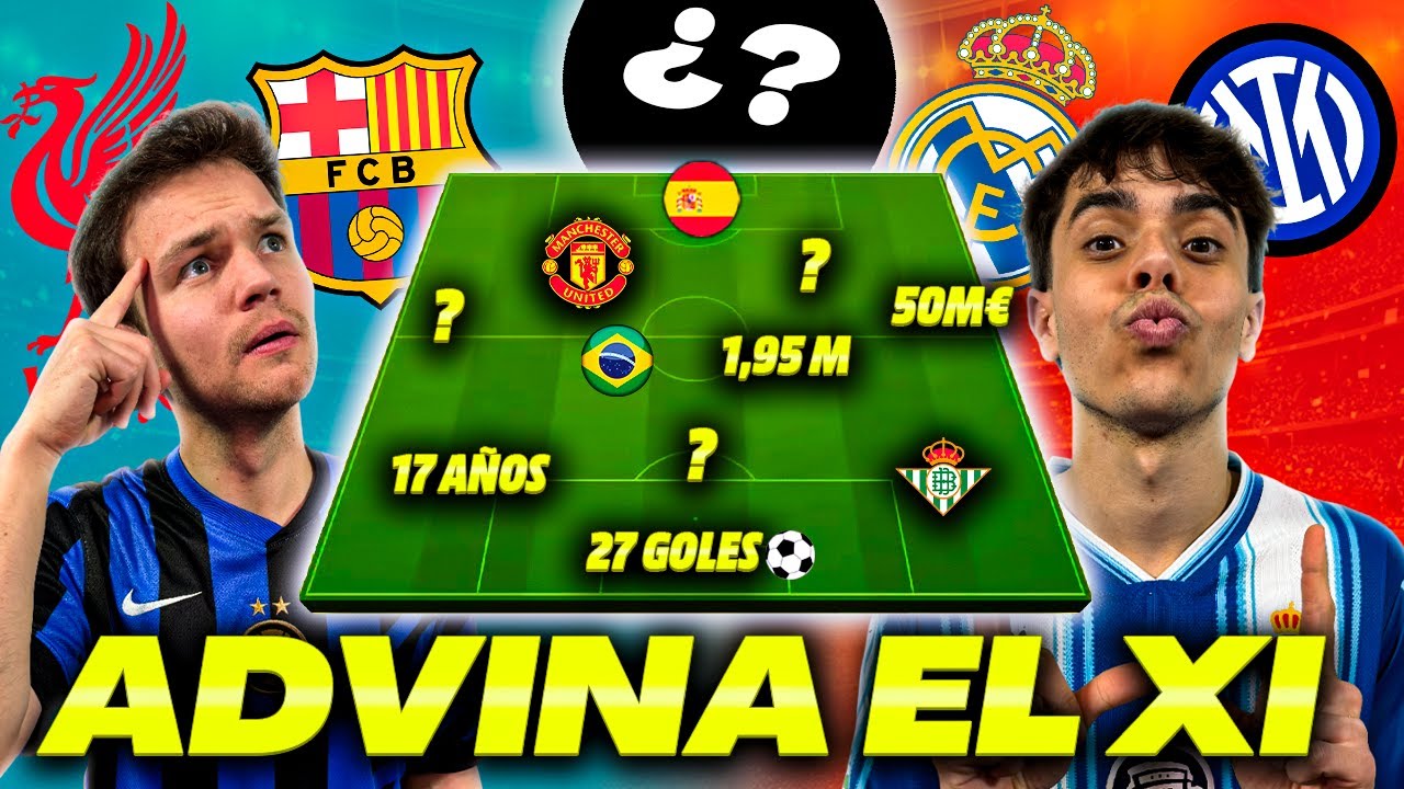 ADIVINA EL XI de FÚTBOL DEFINITIVO