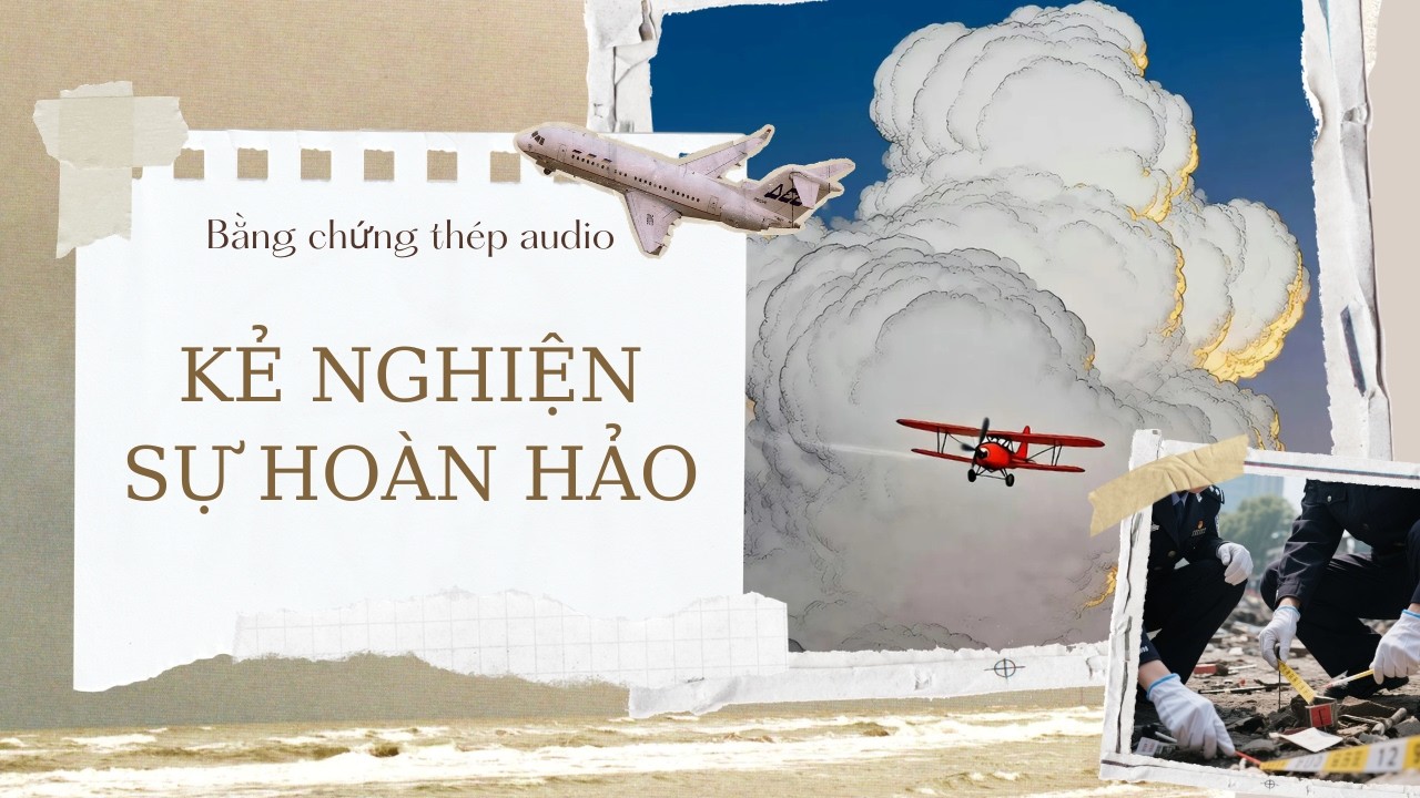 [TRUYỆN AUDIO] | KẺ NGHIỆN SỰ HOÀN HẢO (FULL)