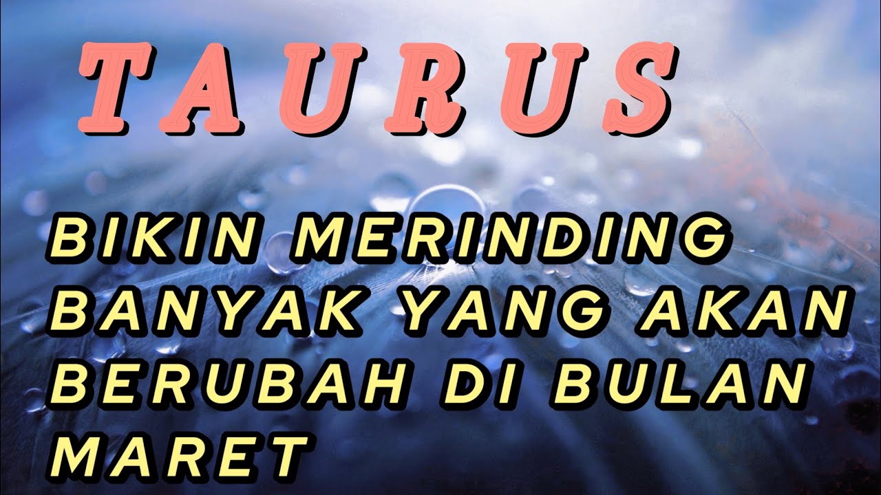 TAURUS ✨ Siap siap ‼️ Banyak Yang mulai berubah dalam hidup Mu di bulan Maret 💥🔥