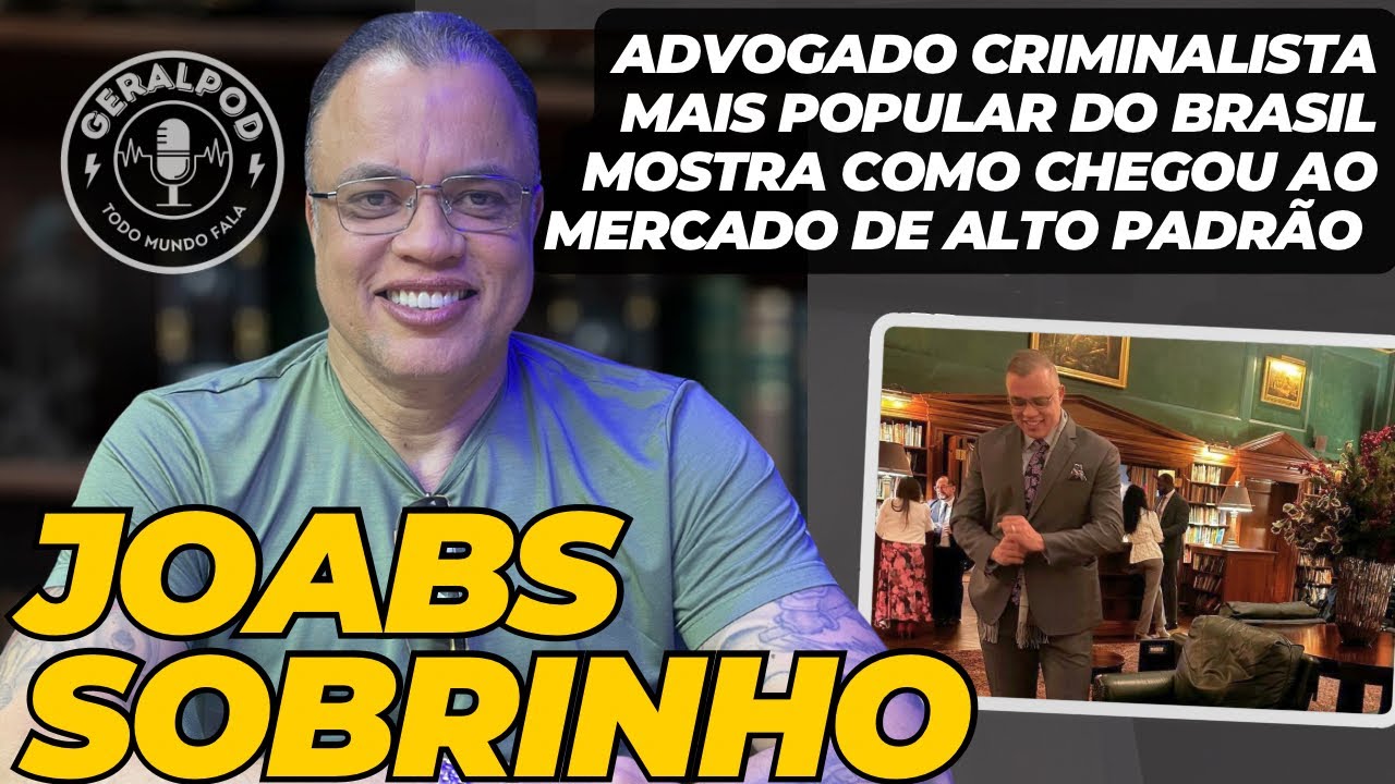 GeralPod #198 Dr. Joabs Sobrinho, criminalista mais pop do Brasil ensina segredos do mercado de luxo