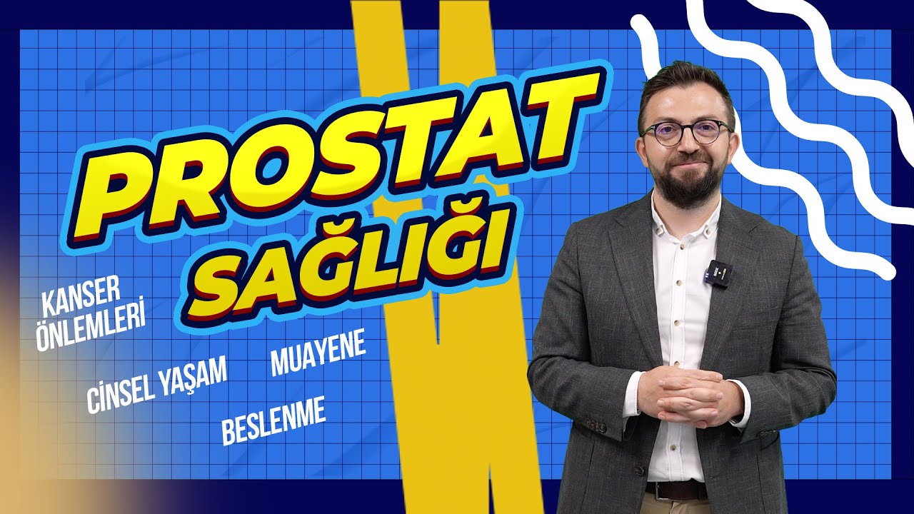 Prostat Sağlığı I Muayene, Beslenme, Cinsel Yaşam ve Kanser &Ouml;nlemleri