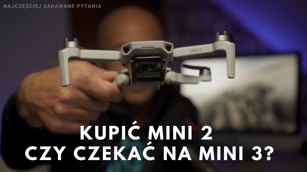 Kupić DJI Mini 2 czy czekać na Mini 3?