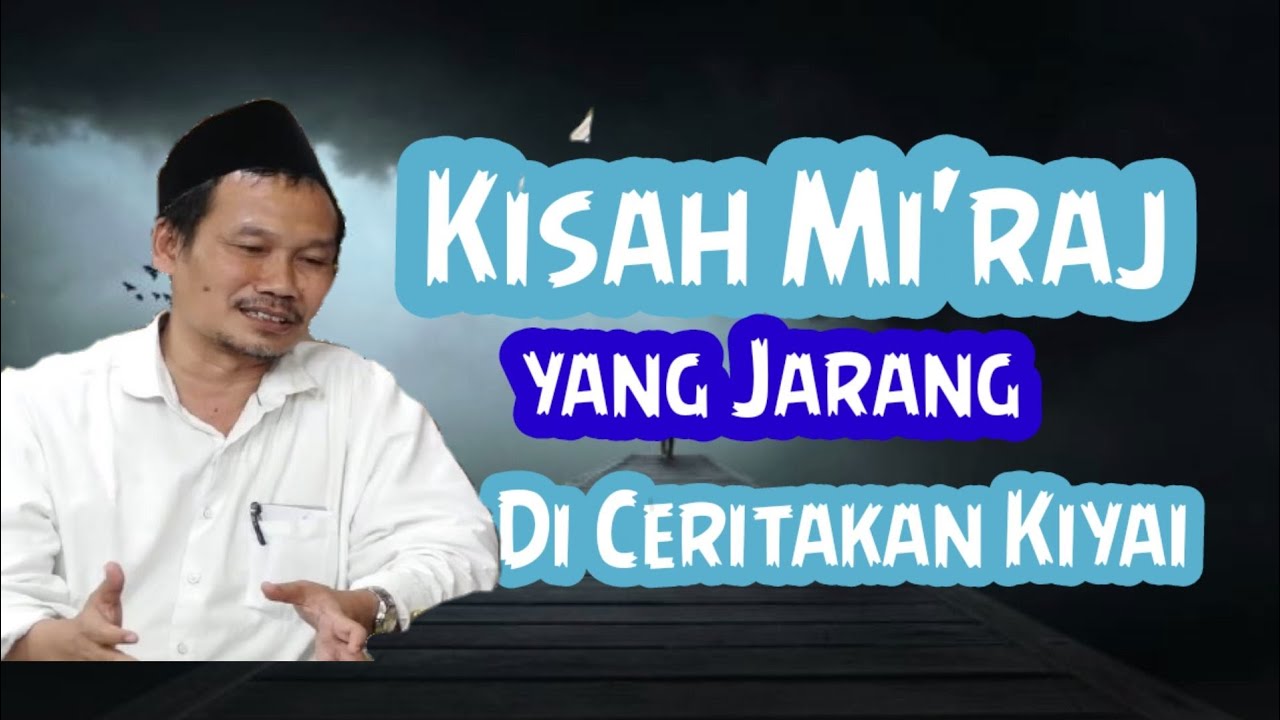 Gus Baha: Kisah Mi'raj yang jarang di ceritakan