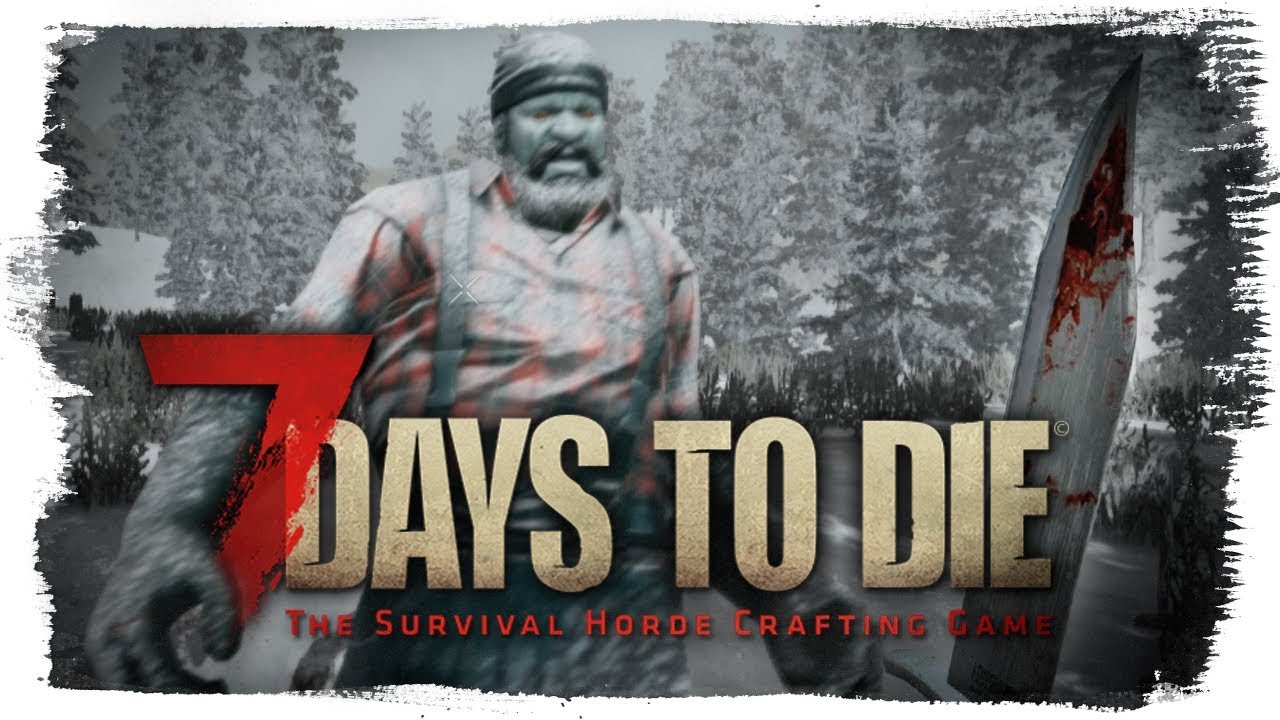 7 Days To Die ● НАЧАЛО НОВОГО ВЫЖИВАНИЯ С НУЛЯ!